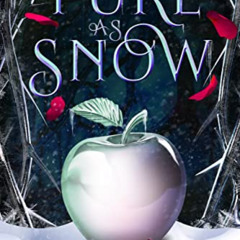 [Access] EPUB 📬 Pure as Snow: A Snow White Retelling (Fairy Tales Reimagined Book 4)