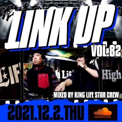 LINK UP VOL.82 MIXED BY KING LIFE STAR CREW & ACTIVE SQUAD