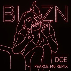 BLAZN - DOE (PEARCE.140 EDIT)