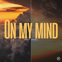 On My Mind Sxnt Deuel