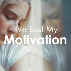 I’ve Lost My Motivation: Why this isn’t always a bad thing