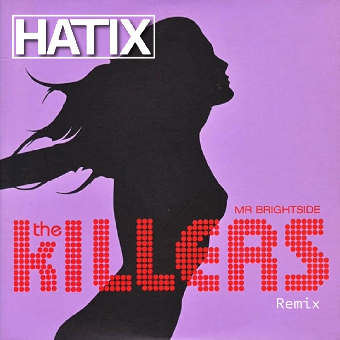 Stream Mr. Brightside (DJ HATIX REMIX) by HATIX | Listen online