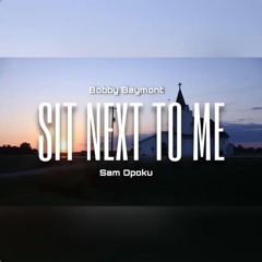 Bobby Baymont - Sit Next To Me ft Sam Opoku