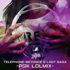 Telephone - Beyonce & Lady Gaga ( PGK LolMIX )