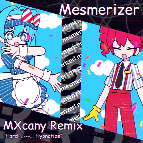 32ki - メズマライザー / Mesmerizer (MXcany "Hard ...---... Hypnotize" Remix)