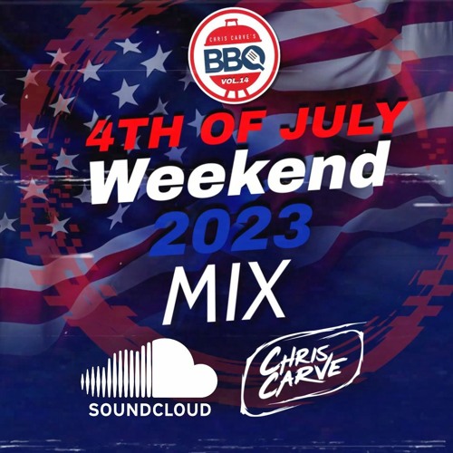 Chris Carve's BBQ Vol.14 4th Of July 2023 Mix (Explicit)