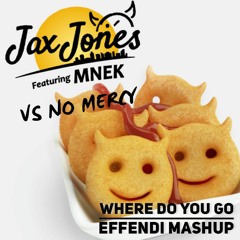 SNIPPET - Jax Jones, MNEK vs No Mercy: Where Do You Go (Effendi mashup)