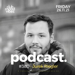 Club Mood Vibes Podcast #380 ─ Jurek Riegler
