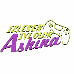 Ashina izlesen iyi olur