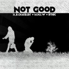 A.E.Charles, M.N.I.W & Ethic - Not Good