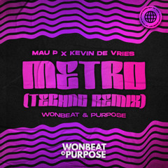 Kevin De Vries x Mau P - Metro (Wonbeat & Purpose Techno Remix)
