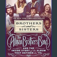 #^R.E.A.D 💖 Brothers and Sisters: The Allman Brothers Band and the Inside Story of the Album That