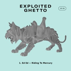 Ed Ed - Riding To Mercury I Exploited Ghetto