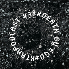 XTRAPODCAST 38 DEATH BY EGO