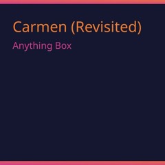 Anything Box - Carmen (Pipeloop Remix)