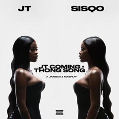 JT & Sisqo - JT Coming x Thong Song (A JAYBeatz Mashup)