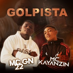 Mc Kayanzin e Mc Gn 22 - Golpista / DJ TRICKPA