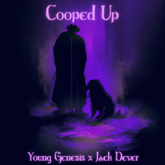 Cooped Up (feat. Jack Dever)