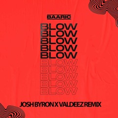 Blow (Josh Byron X Valdeez Remix)