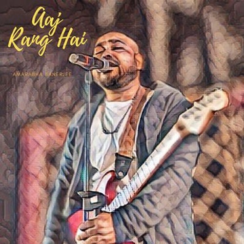 Aaj Rang Hai, Sufi Funk by Amarabha Banerjee