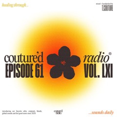 Couture'd Radio Vol. LXI