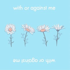 With Or Against Me