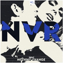 [NVR 008] 3Beat - Nothing Change (Extended Remix)[FREE DOWNLOAD]