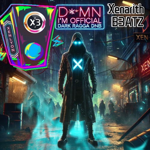 D*mn I'm Official (Xen-Lyon) [Dark Ragga DNB]