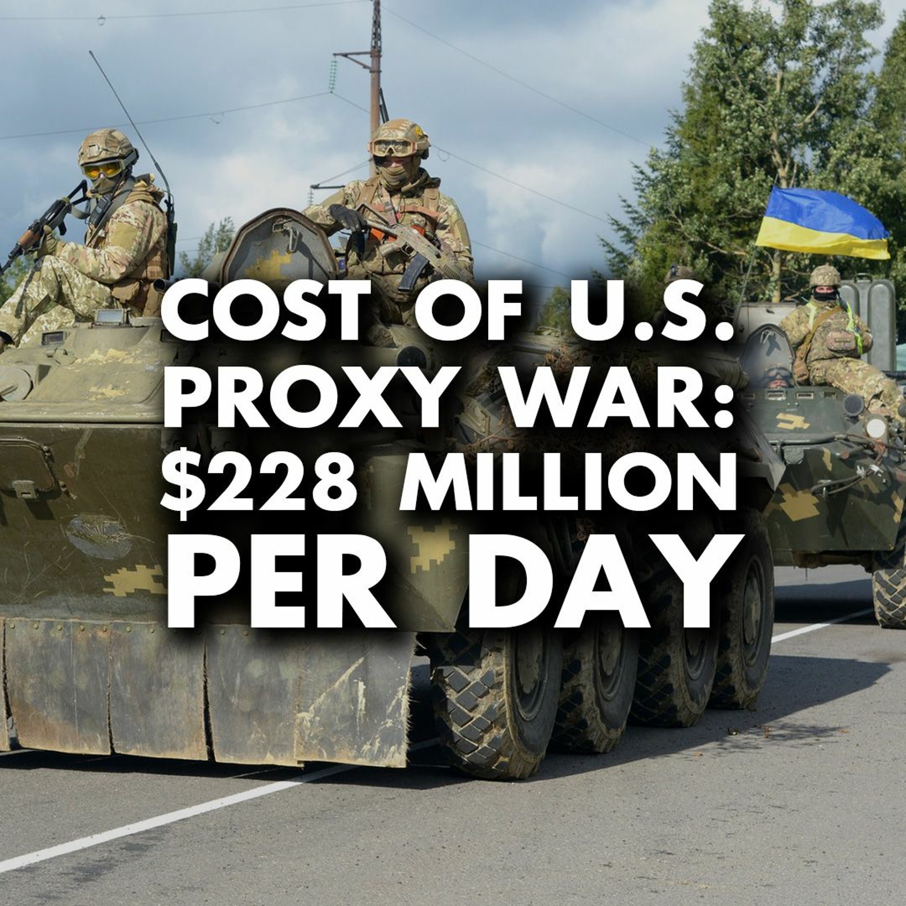 US sends Ukraine $228 million per day in military aid to wage proxy war on Russia