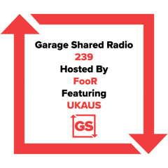 Garage Shared Radio 239 w/FooR Ft. UKAUS