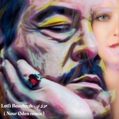 Lotfi Bouchnak -  Mawlay (Nour Oden Remix)