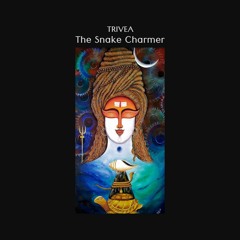 Trivea - The Snake Charmer, from India