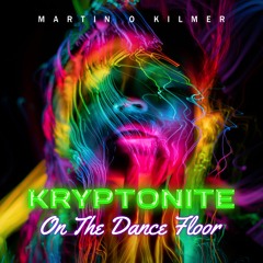 Kryptonite (On The Dance Floor)