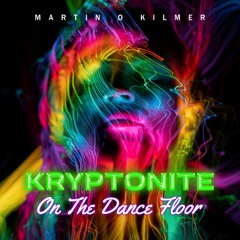 Kryptonite (On The Dance Floor)