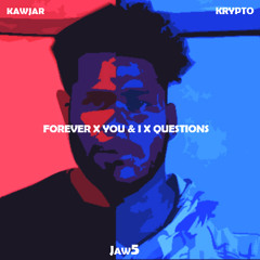 Forever X You & I X Questions Feat. Krypto & Kawjar (Mashup)