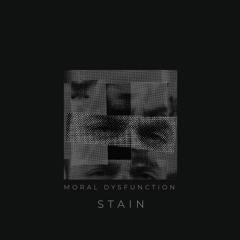 Stain - Moral Dysfunction