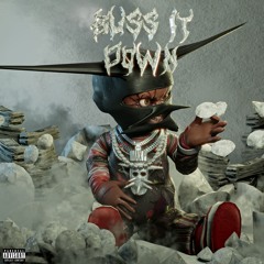 BUSS It DOWN ! (Prod. Max P)