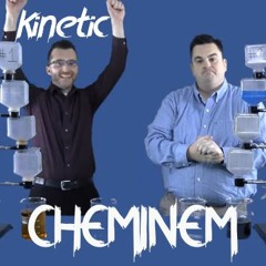 Cheminem- Kinetic