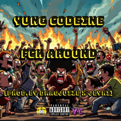 Yung Codeine - "Fck Around" (Prod.By DragJuize x Jeyki)
