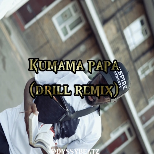 kumama papa (drill remix)