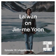 Episode 10 | Laiwan on Jin-me Yoon