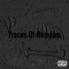 Traces Of Remains