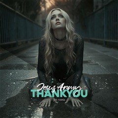 Jesus Army - Thankyou (Jue Remix) | FREE DOWNLOAD