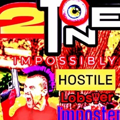 2tone - IMPOSSIBLY HOSTILE LOBSTER IMPOSTER.mp3