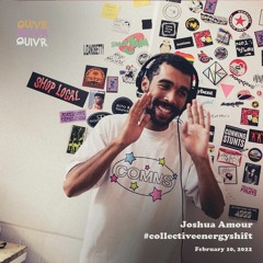 Joshua Amour | #collectiveenergyshift | QUIVR | 10-02-22