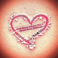 Club House Session Vol.2 (Heart Fever Edition)