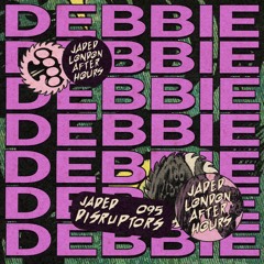 Jaded Disruptors 95: Debbie