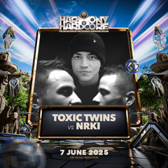 Toxic Twins B2B NRKI - Harmony of Hardcore 2025 [Footworxx]