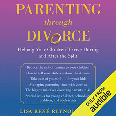 Read KINDLE 📃 Parenting through Divorce: Helping Your Children Thrive During and Aft