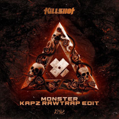 Killshot - Monster (RawTrap Edit) (KaPZ) FREE DL  °IM BACK°